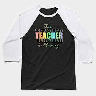 This Teacher Is Glowing Baseball T-Shirt